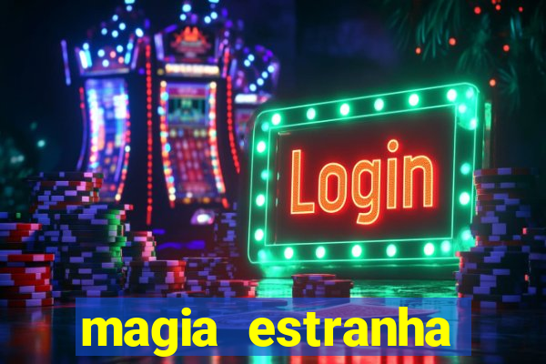 magia estranha filme completo dublado online